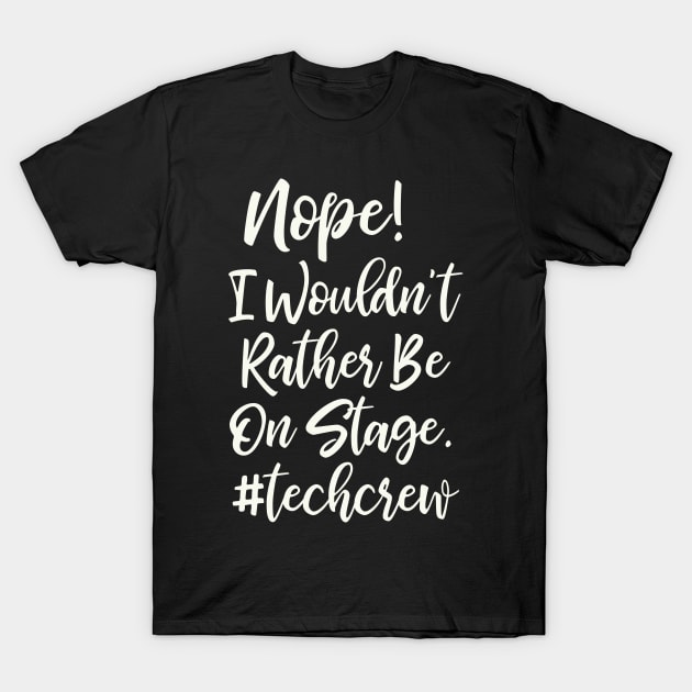 Funny Stage Crew Quote T-Shirt by ApricotBirch